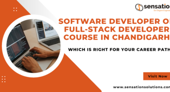 Software or Full-Stack Developer Course in Chandigarh: Which is Right for Your Career Path?