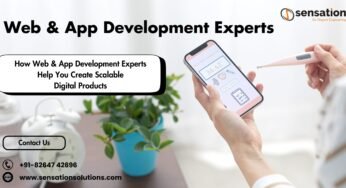 How Web & App Development Experts Help You Create Scalable Digital Products