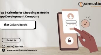 Top 9 Criteria for Choosing a Mobile App Development Company That Delivers Results
