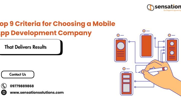 Top 9 Criteria for Choosing a Mobile App Development Company That Delivers Results