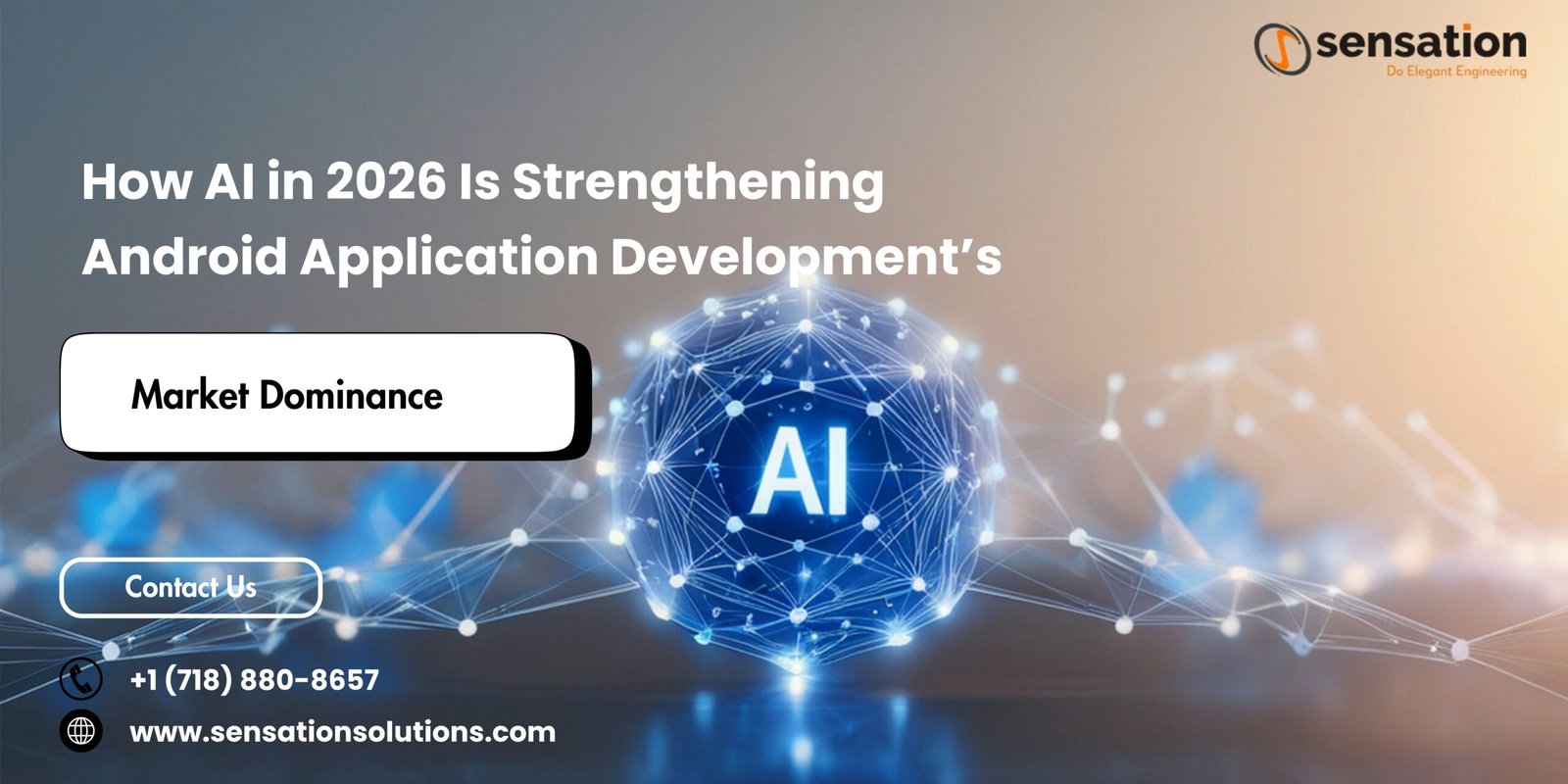 How AI in 2026 Is Strengthening Android Application Development’s Market Dominance