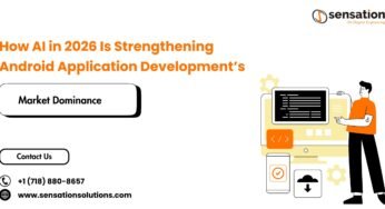 How AI in 2026 Is Strengthening Android Application Development’s Market Dominance
