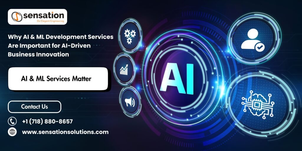 Why AI & ML Development Services Drive Business Innovation